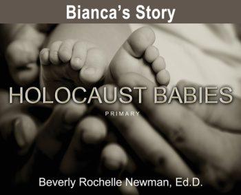 Bianca’s Story, Holocaust Babies PRIMARY